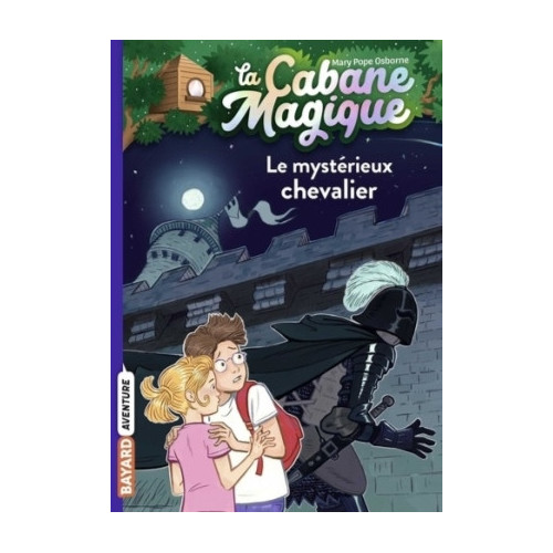 LA CABANE MAGIQUE T02 - LE MYSTERIEUX CHEVALIER