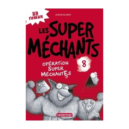 LES SUPER MECHANTS T08 - OPERATION SUPER MECHANTES