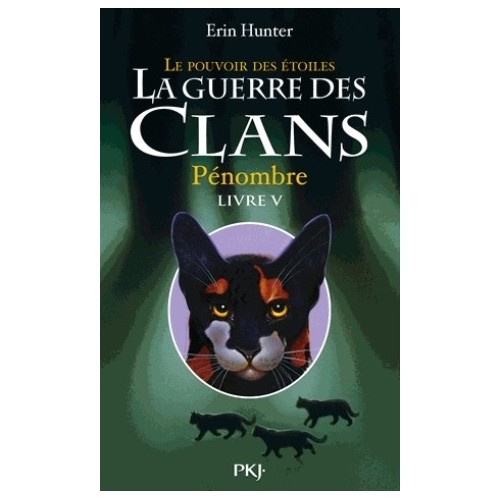 LA GUERRE DES CLANS CYCLE III T05 - LE POUVOIR DES ETOILES - PENOMBRE