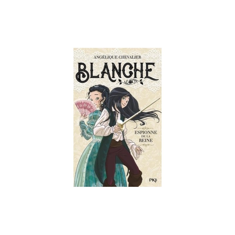 BLANCHE T01 - ESPIONNE DE LA REINE