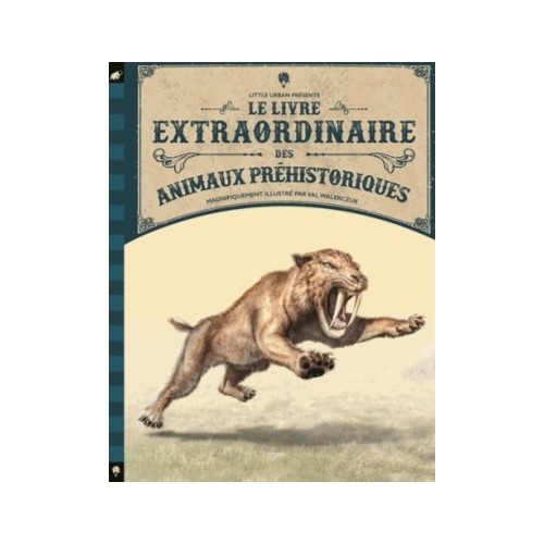 LE LIVRE EXTRAORDINAIRE DES ANIMAUX PREHISTORIQUES