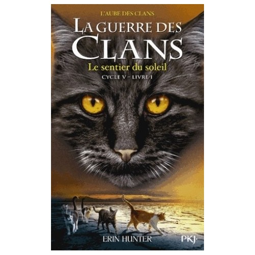 LA GUERRE DES CLANS CYCLE V T01 - L&#039;AUBE DES CLANS - LE SENTIER DU SOLEIL