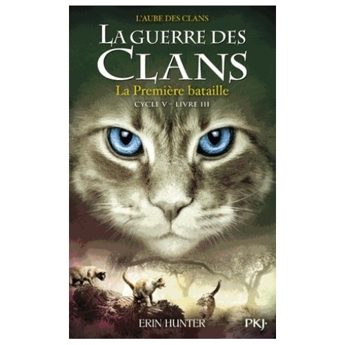 LA GUERRE DES CLANS CYCLE V T03 - L&#039;AUBE DES CLANS - LA PREMIERE BATAILLE