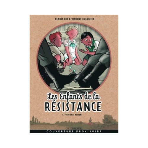 LES ENFANTS DE LA RESISTANCE T01 - PREMIERES ACTIONS