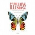 PAPILLONS ILLUSIONS