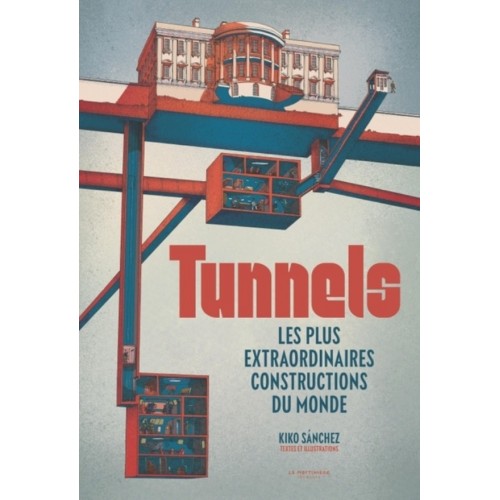 TUNNELS - LES PLUS EXTRAORDINAIRES CONSTRUCTIONS DU MONDE