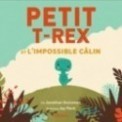 PETIT TREX - PETIT TREX ET L'IMPOSSIBLE CALIN