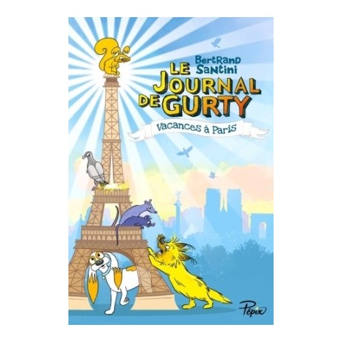 LE JOURNAL DE GURTY T12 - VACANCES A PARIS