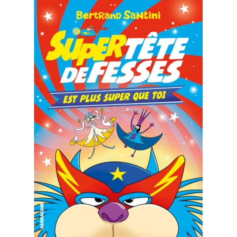 TETE DE FESSES T04 - SUPER TETE DE FESSES EST PLUS SUPER QUE TOI