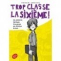 TROP CLASSE LA SIXIEME T01