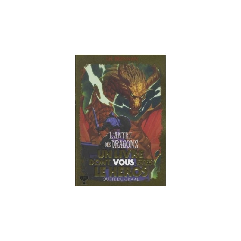 LIVRE DONT VOUS ETES LE HEROS - QUETE DU GRAAL - L'ANTRE DES DRAGONS