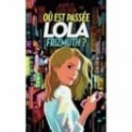 OU EST PASSEE LOLA FRIZMUTH ?
