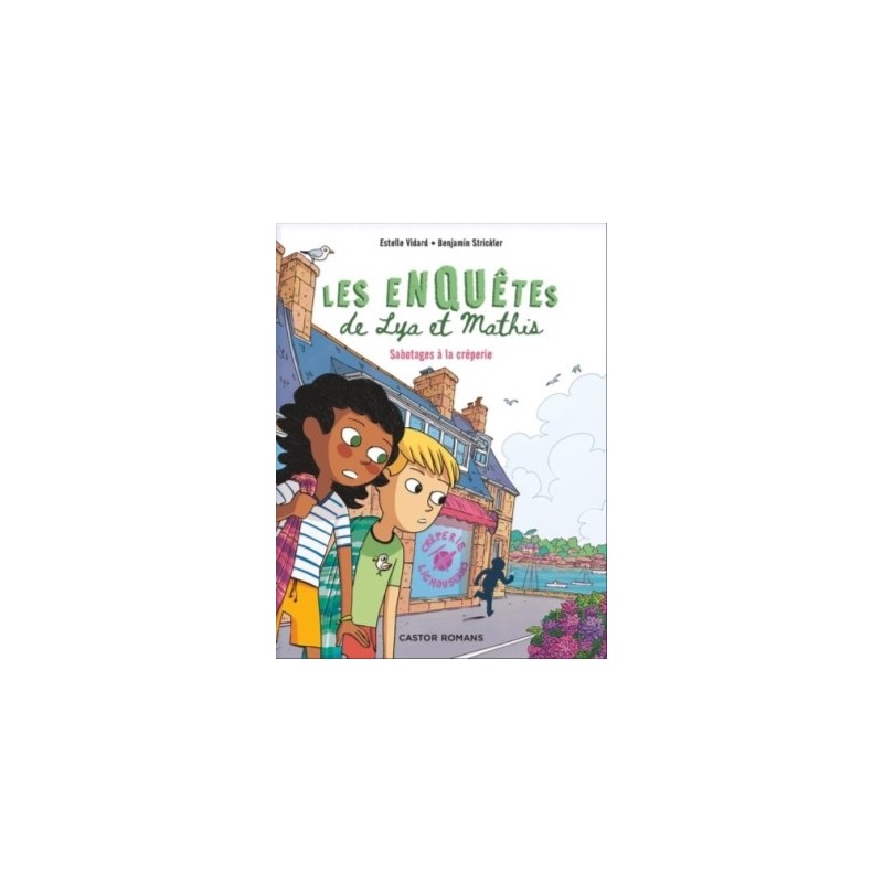 LES ENQUETES DE LYA ET MATHIS - SABOTAGES A LA CREPERIE