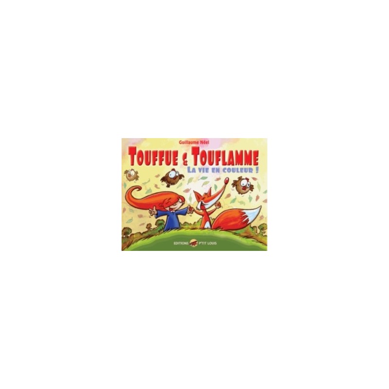 TOUFFUE ET TOUFLAMME - LA VIE EN COULEUR