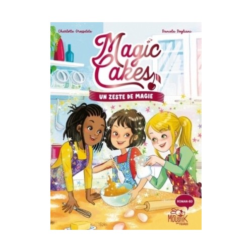 MAGIC CAKES T01 - UN ZESTE DE MAGIE