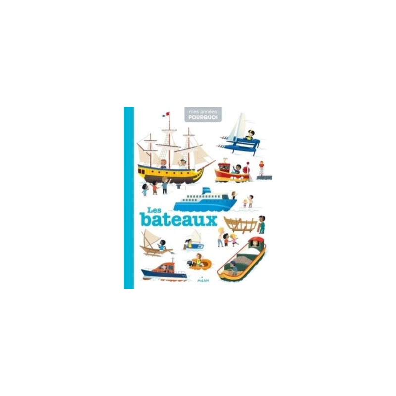 MES ANNEES POURQUOI - LES BATEAUX