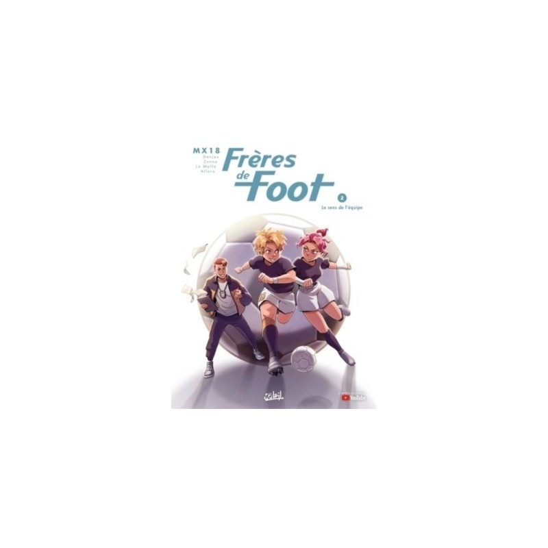 FRERES DE FOOT T02 - FORMER UNE EQUIPE !