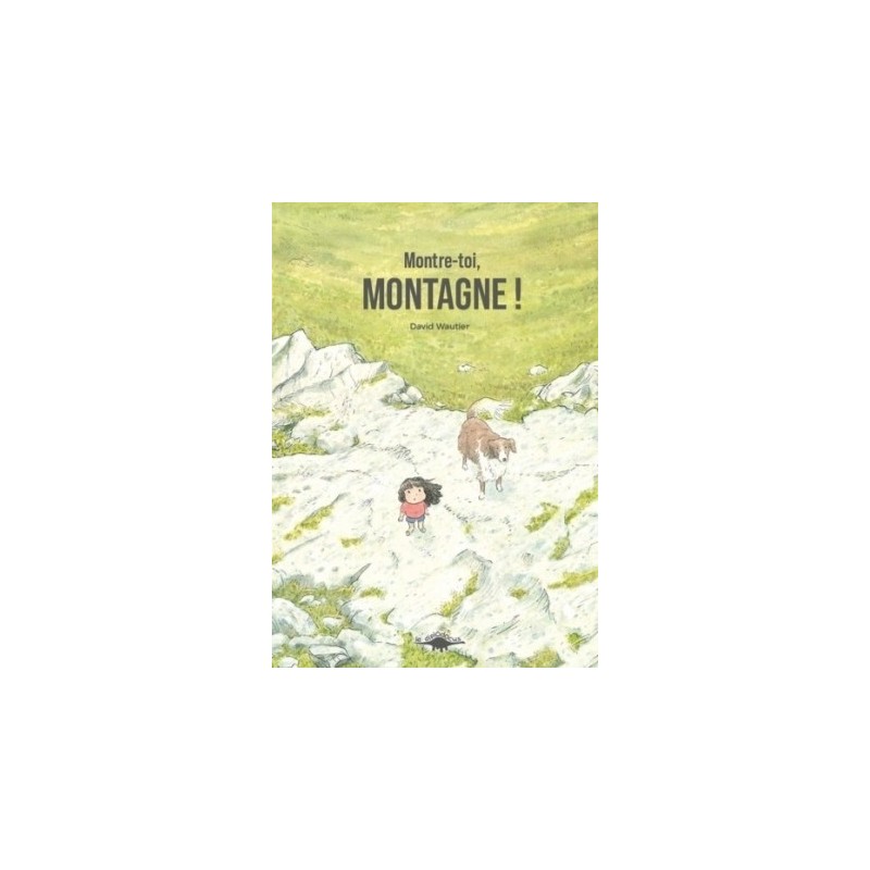 MONTRE TOI, MONTAGNE !