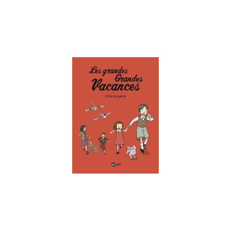 LES GRANDES GRANDES VACANCES T01 - DROLE DE GUERRE