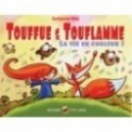 TOUFFUE ET TOUFLAMME - LA VIE EN COULEUR