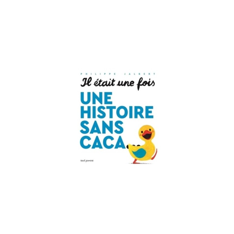 IL ETAIT UNE FOIS UNE HISTOIRE SANS CACA...