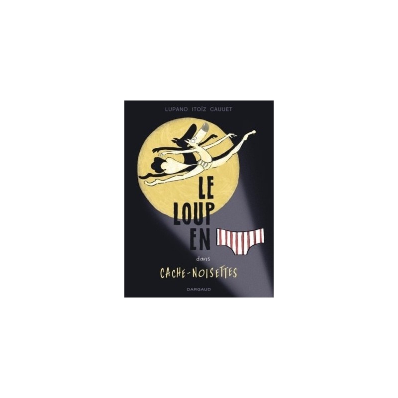 LE LOUP EN SLIP T06 - CACHE NOISETTES