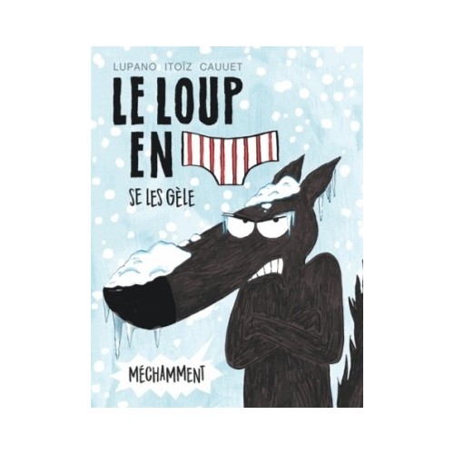 LE LOUP EN SLIP T02 - LE LOUP EN SLIP SE LES GELE MECHAMMENT