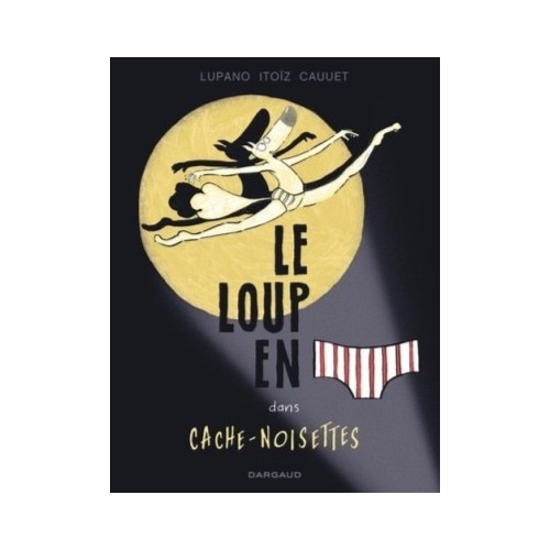 LE LOUP EN SLIP T06 - CACHE NOISETTES