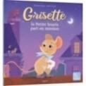 MES P'TITS ALBUMS - GRISETTE, LA PETITE SOURIS PART EN MISSION !