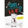 MAIS QUI A INVENTE LA 6E ? T01 - UN NUL AU PAYS DES SURDOUES