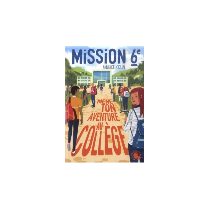 MISSION SIXIEME - MENE TON AVENTURE AU COLLEGE !