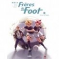 FRERES DE FOOT T02 - FORMER UNE EQUIPE !
