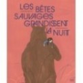 LES BETES SAUVAGES GRANDISSENT LA NUIT