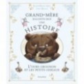 GRAND MERE RACONTE MOI UNE HISTOIRE - L'OURS GROGNON ET LES PETITS OISEAUX
