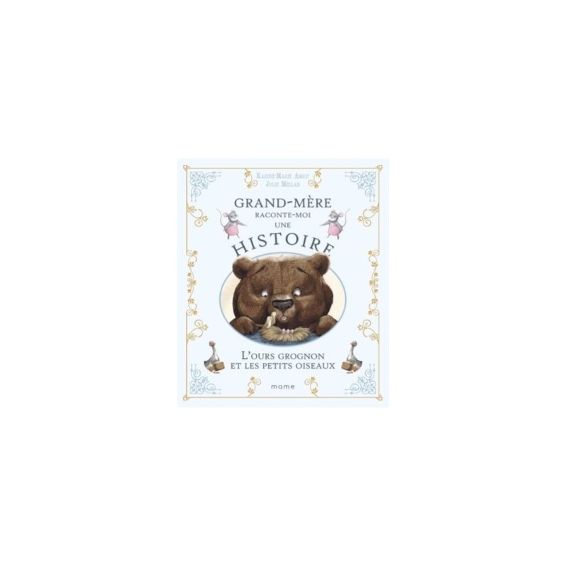 GRAND MERE RACONTE MOI UNE HISTOIRE - L'OURS GROGNON ET LES PETITS OISEAUX