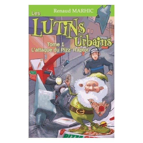 LES LUTINS URBAINS T01 - L&#039;ATTAQUE DU PIZZ&#039; RAPTOR