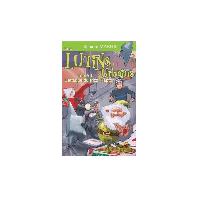 LES LUTINS URBAINS T01 - L'ATTAQUE DU PIZZ' RAPTOR