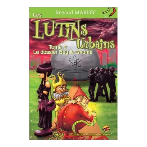 LES LUTINS URBAINS T02 - LE DOSSIER BUG LE GNOME