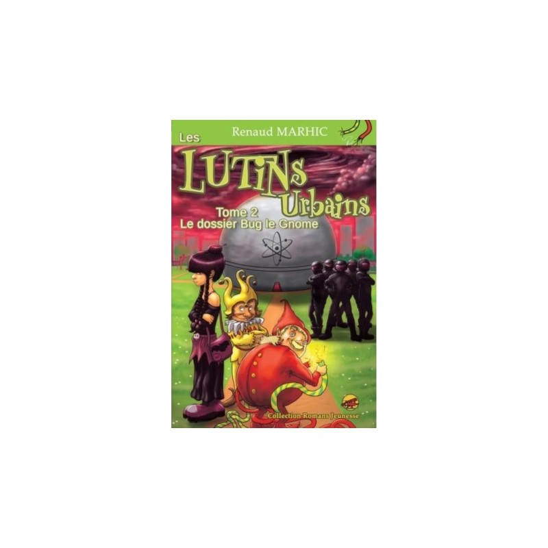 LES LUTINS URBAINS T02 - LE DOSSIER BUG LE GNOME