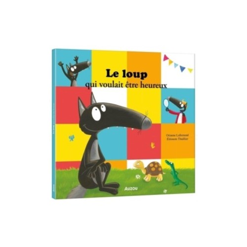 MES GRANDS ALBUMS - LE LOUP QUI VOULAIT ETRE HEUREUX