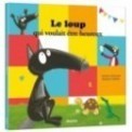 MES GRANDS ALBUMS - LE LOUP QUI VOULAIT ETRE HEUREUX