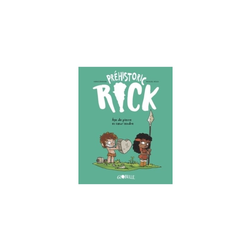PREHISTORIC RICK T03 - AGE DE PIERRE & COEUR TENDRE