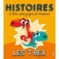 HISTOIRES A LIRE AVEC PAPA ET MAMAN - LES T-REX