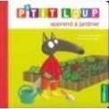 P'TIT LOUP APPREND A JARDINER