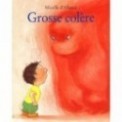 GROSSE COLERE