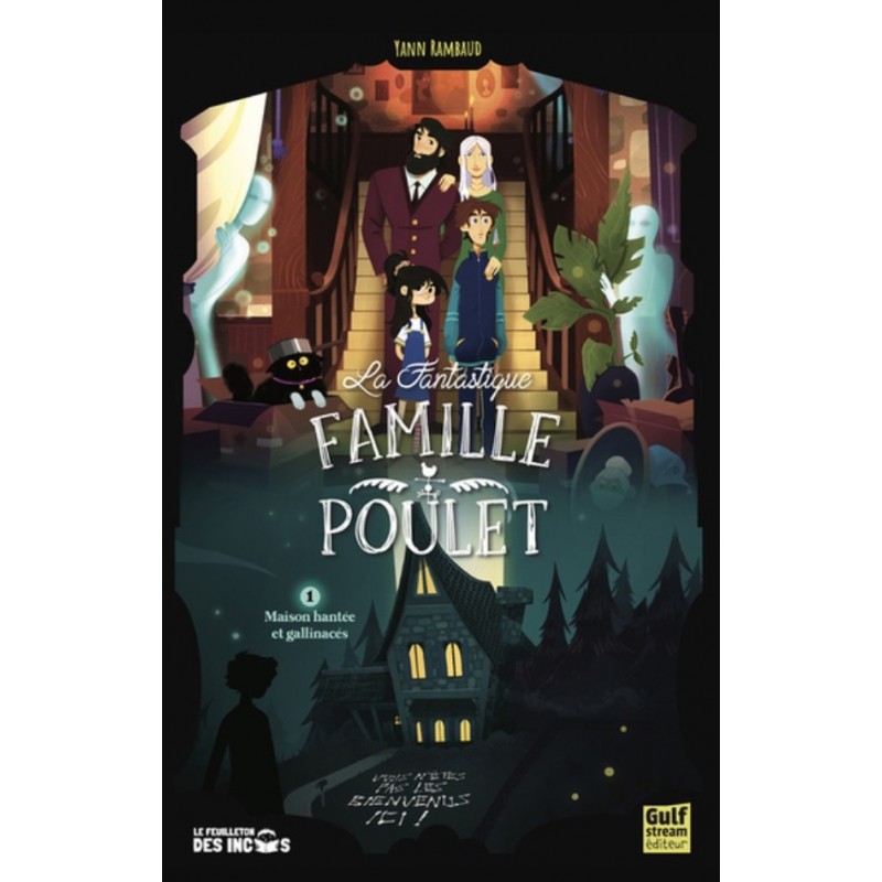 LA FANTASTIQUE FAMILLE POULET T01 - MAISON HANTEE ET GALLINACES