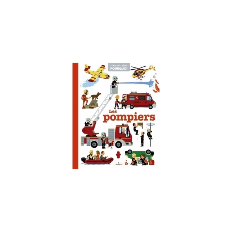 MES ANNEES POURQUOI - LES POMPIERS