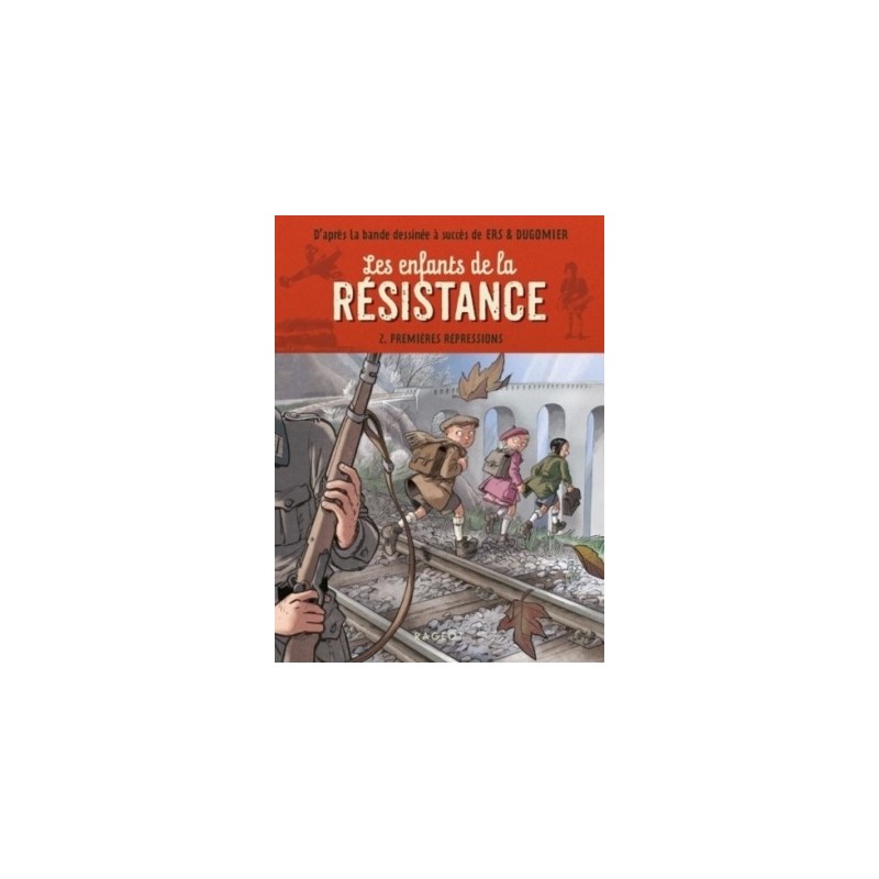 LES ENFANTS DE LA RESISTANCE T02 - PREMIERES REPRESSIONS