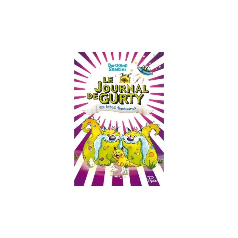 LE JOURNAL DE GURTY T06 - MES BEBES DINOSAURES