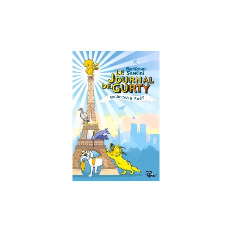 LE JOURNAL DE GURTY T12 - VACANCES A PARIS